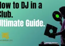 How to DJ at a Club: The Ultimate Guide