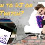 how do you dj on twitch tv?