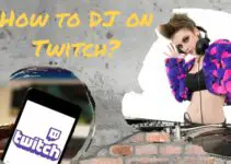 How to Kill It as a DJ on Twitch? [ULTIMATE GUIDE]