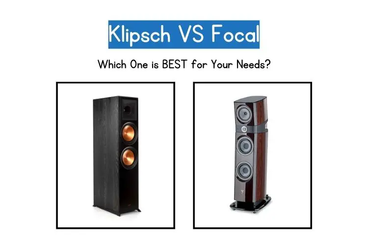 Klipsch vs Focal speakers comparison