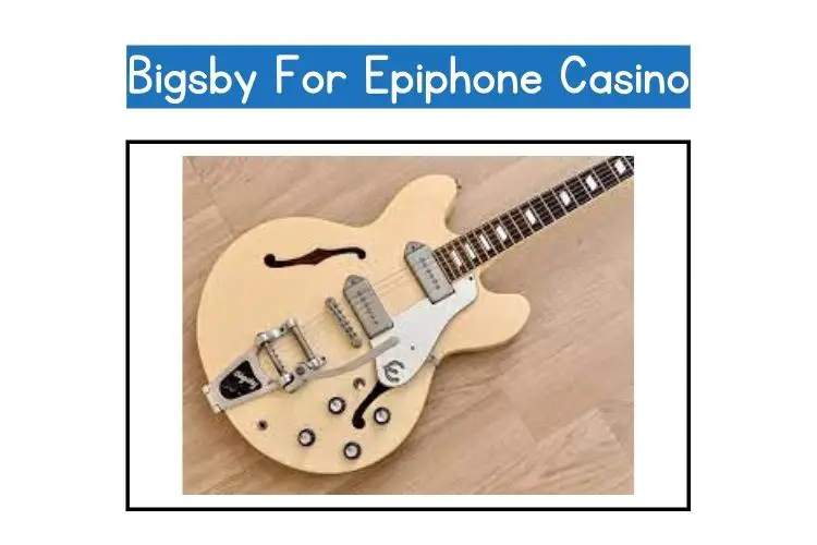bigsby for epiphone casino