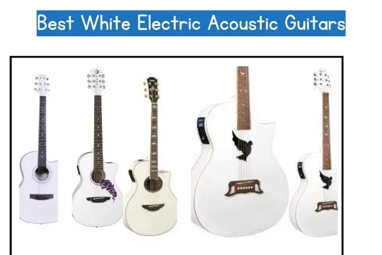 best white electric acoustic guitars