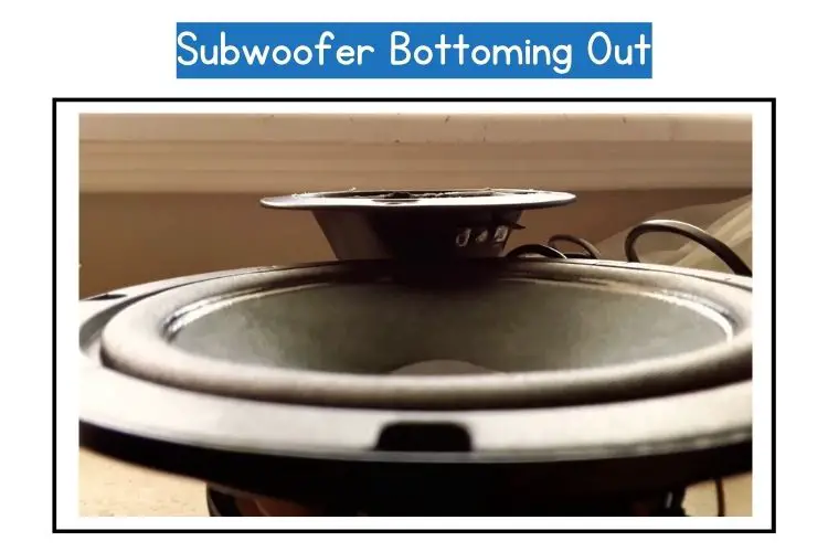 subwoofer bottoming out