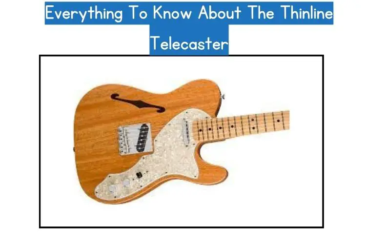 Everything to know about the Thinline Telecaster