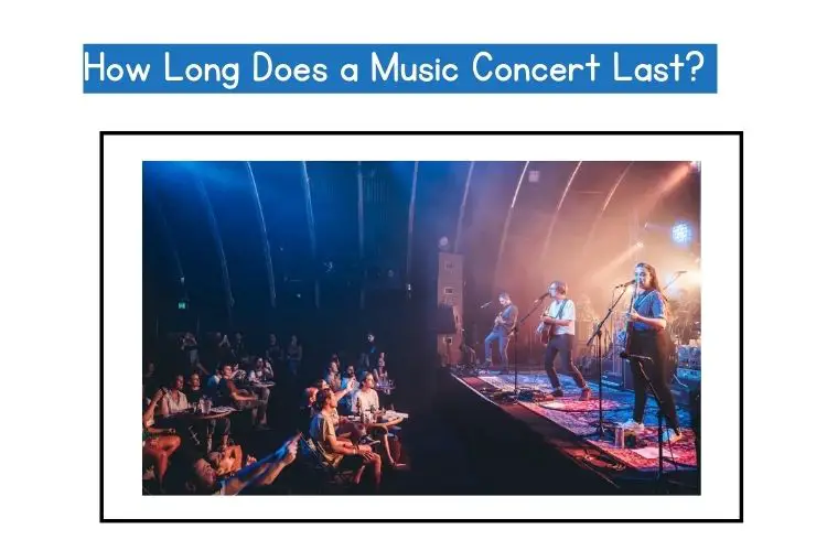 How Long Does a Music Concert Last?